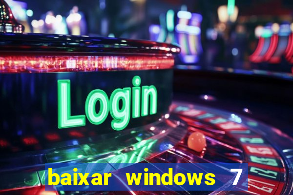 baixar windows 7 ultimate 64 bits com todos os drivers